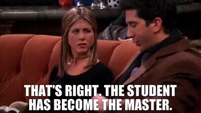 gif of ross and rachel from Friends that says "that's right. the student has become the master" to describe how to grow on tiktok